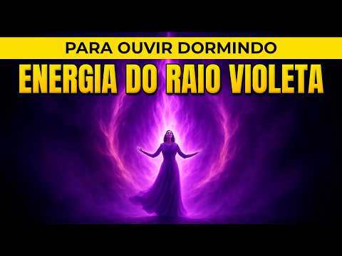 7º RAIO SOLAR PARA OUVIR DORMINDO TRANSMUTAÇÃO COM A CHAMA VIOLETA - EU SOU - LIMPEZA E PURIFICAÇÃO