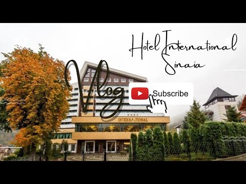 Hotel International Sinaia Vlog