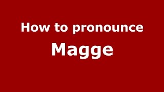 How to pronounce Magge
