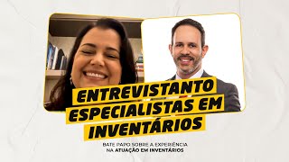 Entrevistando Especialistas em Inventários - Dra. Juliana