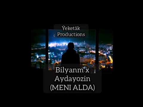 Bilyanm x Aydayozin-(Meni alda)-Ýeketäk_productions #Aydayozin