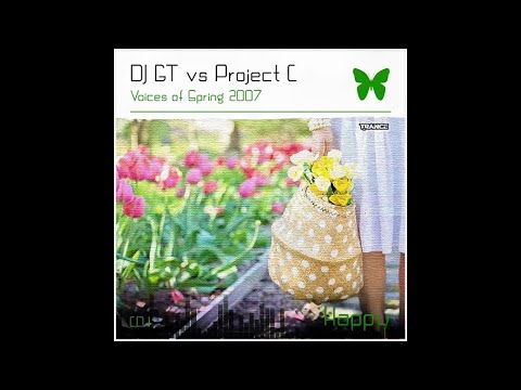 DJ GT vs Project C - Voices of Spring 2007 (Happy)