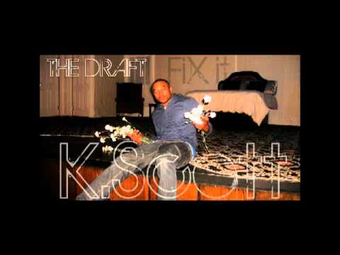 K.Scott - Fix it (The Draft)