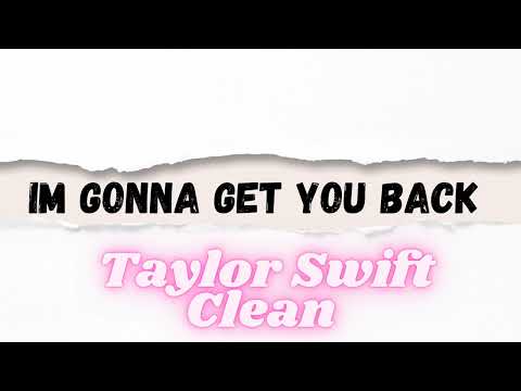 Imgonnagetyouback -Taylor Swift (Clean Version)