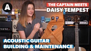 The Captain Meets Daisy Tempest - Acoustic Guitar Building &amp; Maintenance!