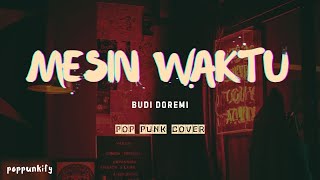 Download lagu Budi Doremi - Mesin Waktu | Pop Punk Cover (Lyric Video) mp3 Download lagu Budi Doremi - Mesin Waktu | Pop Punk Cover (Lyric Video) mp3