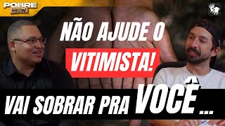 POR QUE ajudar gente VITIMISTA pode destruir sua vida – Samuel Empreendedor