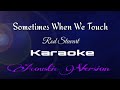 Sometimes When We Touch Karaoke/Rod Stewart