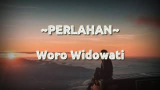 Download lagu Woro Widowati - Perlahan (Lirik) mp3