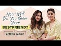 Alia Bhatt Plays How Well Do You Know Your Best Friend Ft Akansha Ranjan Alia Bhatt