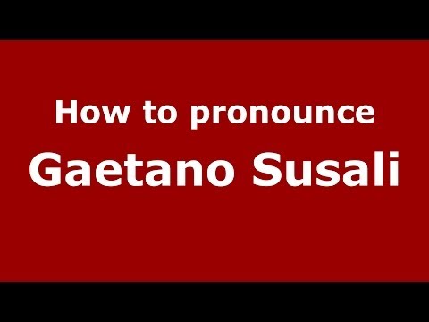How to pronounce Gaetano Susali (Italian/Italy) - PronounceNames.com