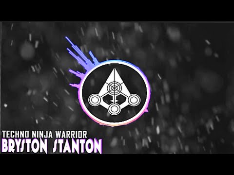 [Electro] Bryston Stanton - Techno Ninja Warrior