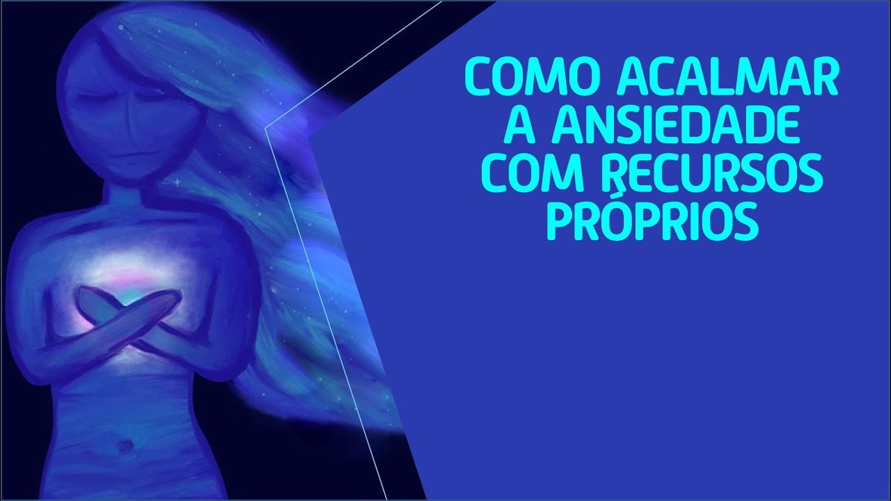 ACALMAR A ANSIEDADE | Elsie Herber