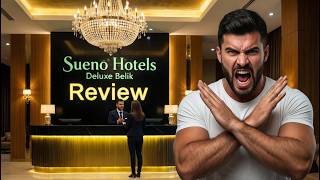 Don't Book Sueno Deluxe Belek | Honest Review | Problems