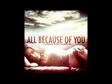 X Da Don, Kyron, The Profacy And Brent O'neal - All Because Of You