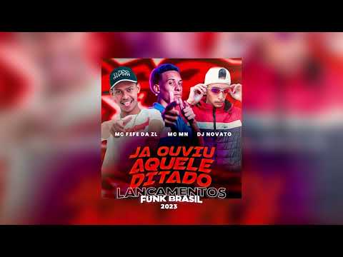 MC Fefe da ZL , MC MN e DJ Novato - Já Ouviu Aquele Ditado