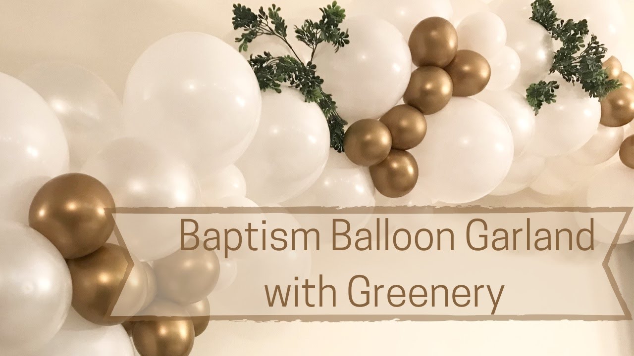 Baptism Balloon Garland with Greenery | Balloon Garland Tutorial
