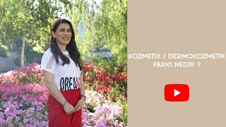 KOZMETİK / DERMOKOZMETİK FARKI NEDİR?