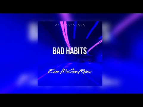 Bad Habits (Evan McGee Remix)