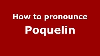 How to pronounce Poquelin