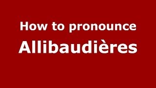 How to pronounce Allibaudières