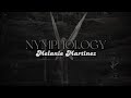 NYMPHOLOGY x AMULET [lyrics] // Melanie Martinez
