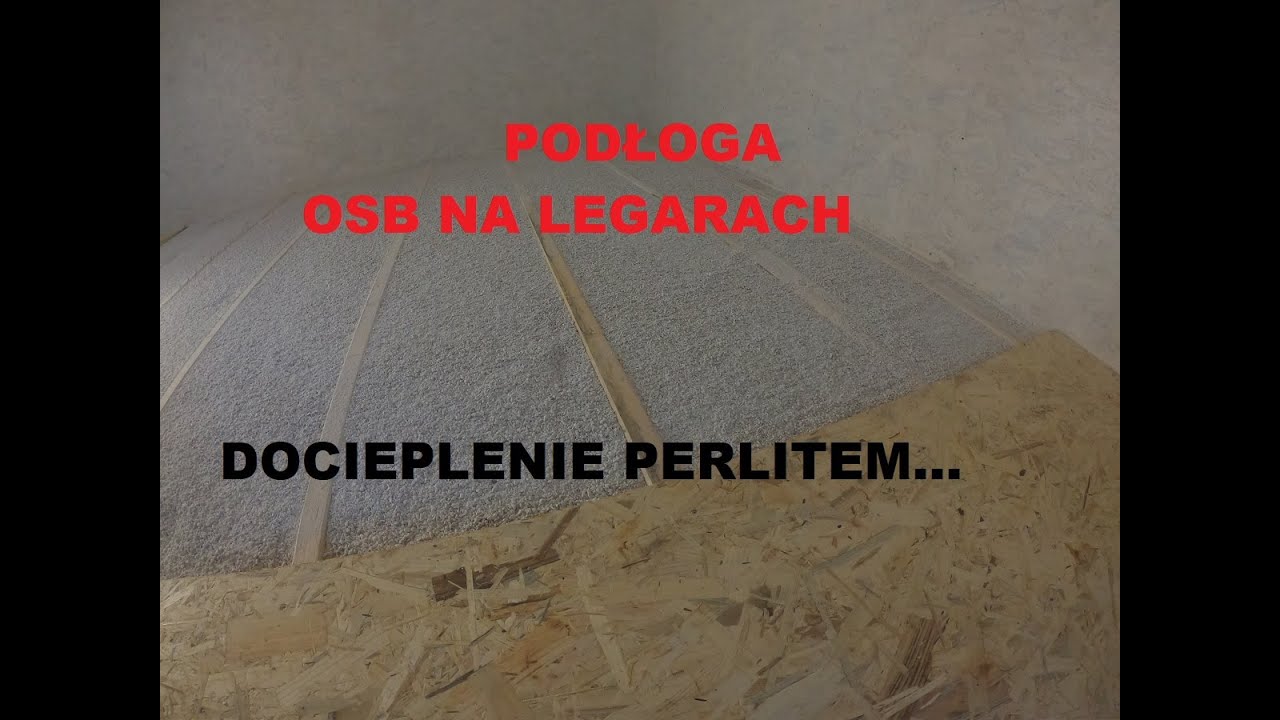 Podłoga z OSB na legarach  Perlit co to takiego