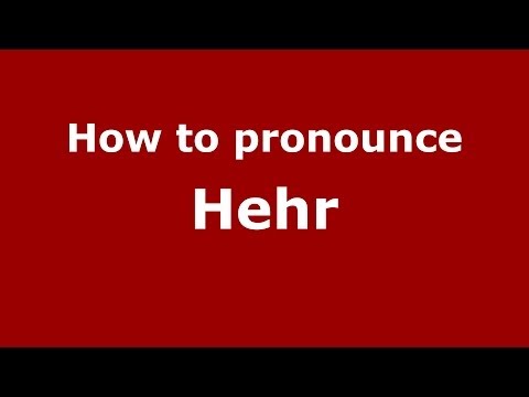 How to Pronounce Hehr - PronounceNames.com