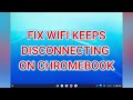 HOW TO FIX WIFI KEEPS DISCONNECTING ON CHROMEBOOK 2024