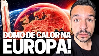 CRISE CLIMÁTICA NA EUROPA! Entenda o domo de calor e os recordes de temperatura na Europa!
