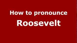 How to pronounce Roosevelt