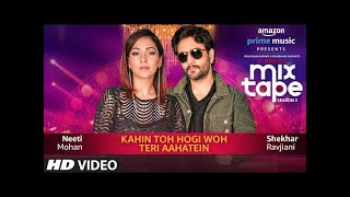 Kahin Toh Hogi Woh - Teri Aahatein | Neeti Mohan,Shekhar Ravjiani,Abhijit V |T-SERIES #tseries