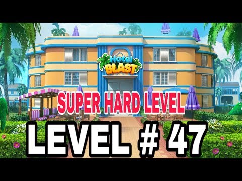 HOTEL BLAST : LEVEL # 47 (SUPER HARD LEVEL) 🏨🌹||✔💯