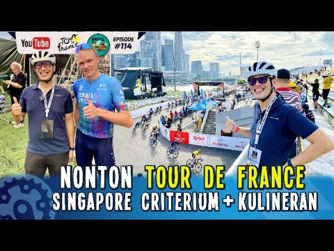 Nonton Tour de France Singapore Criterium + Kulineran