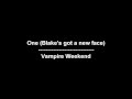 One (Blake's got a new face) - Vampire Weekend - lyrics