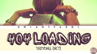 Download lagu TAEYONG '404 LOADING' Lyrics (태용 404 LOADING 가사) [Color Coded Han_Rom_Eng] | SOLAMIFASOL mp3