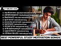 Study Motivation Songs Best Powerful Motivational Songs Nonstop Songs Ft Music Hub