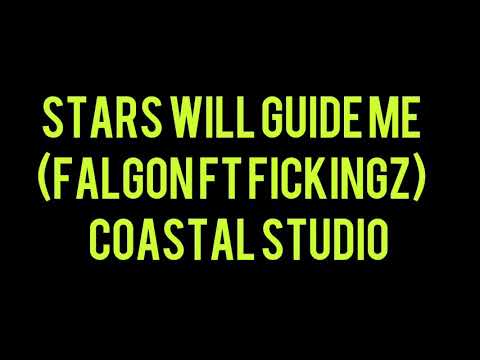 STARS WILL GUIDE ME - FALGON FT FICKINGZ