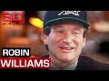 Robin Williams revealing 1993 interview | 60 Minutes Australia