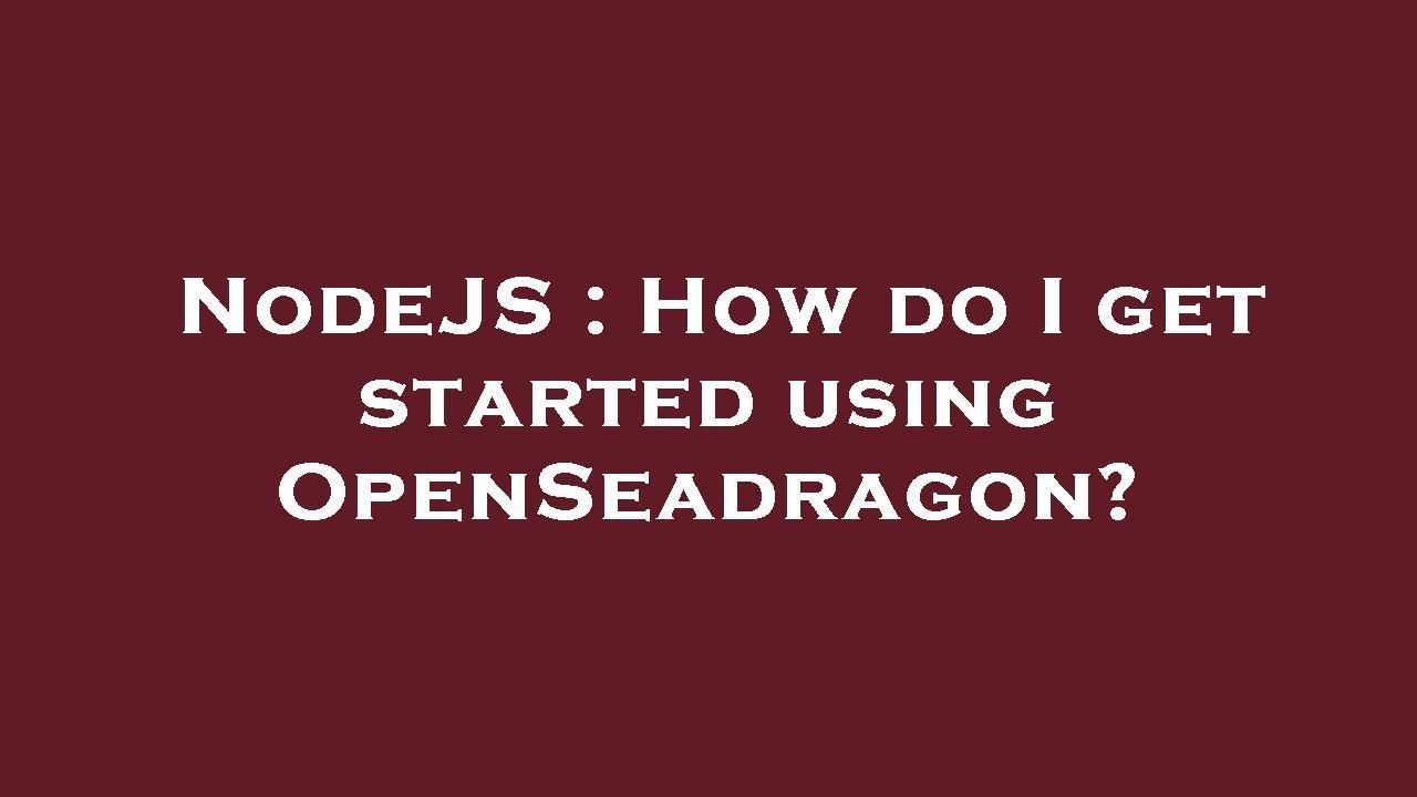 NodeJS : How do I get started using OpenSeadragon?