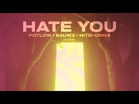 Poylow & BAUWZ - Hate You (feat. Nito-Onna) [SLOWED + REVERB]