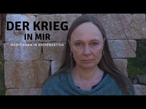 16 Der Krieg in mir - meditieren in Krisenzeiten