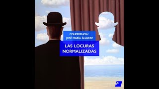 Conferencia completa José María Álvarez en Proyecto Suma Las locuras normalizadas.