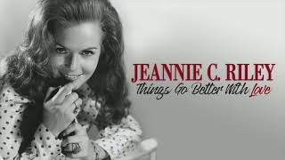 JEANNIE C. RILEY - Things Go Better With Love