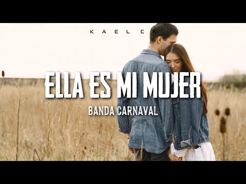 "Ella Es Mi Mujer" - Banda Carnaval (Letra)