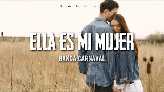 &quot;Ella Es Mi Mujer&quot; - Banda Carnaval (Letra)