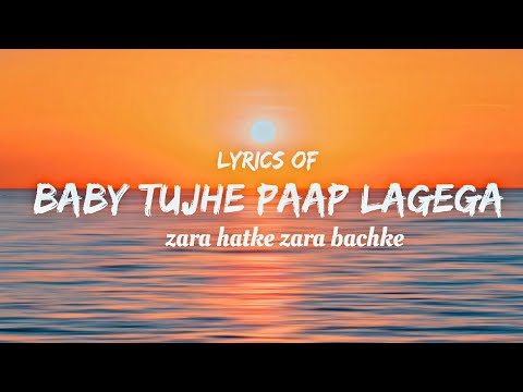 Baby Tujhe Paap Lagega ( lyrics) | Zara Hatke Zara Bachke | 7bombs Lyrical Studio