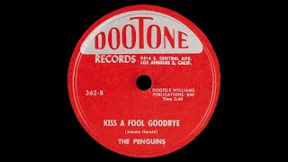 The Penguins - Kiss A Fool Goodbye   1955