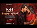 DIL MERE NAAM Ek Deewane Ki Deewaniyat Sonu Nigam Harshvardhan Sonam Rahul Prince