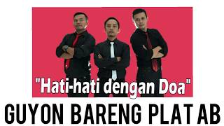 Download lagu Humor PLAT AB tentang HATI-HATI DENGAN DOA mp3